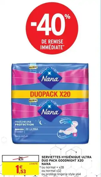 Intermarché Hyper NANA serviettes hygiénique ultra duo pack goodnight X20 offre