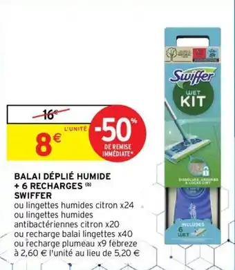 Intermarché Hyper SWIFFER balai déplié humide + 6 recharges offre