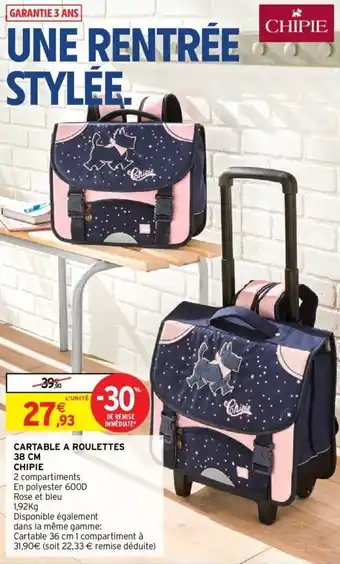 Intermarché Hyper CHIPIE cartable a roulettes 38 cm offre