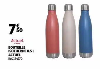 Auchan Bouteille isotherme 0.5l actuel offre