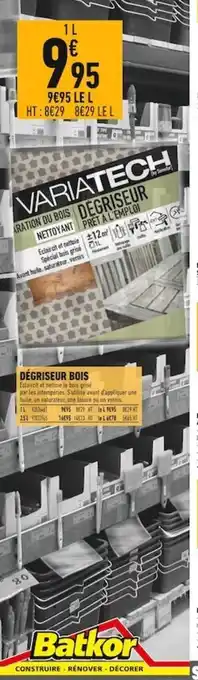 Batkor Dégriseur Bois offre