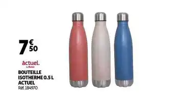 Auchan Bouteille Isotherme 0.5l Actuel offre