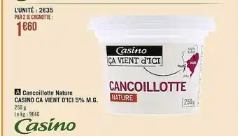 Casino Supermarchés Cancoillotte Nature Casino Ca Vient D'ici 5% M.g. offre