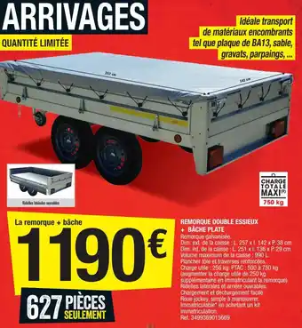 Brico Dépôt Remorque double essieux + bâche plate offre