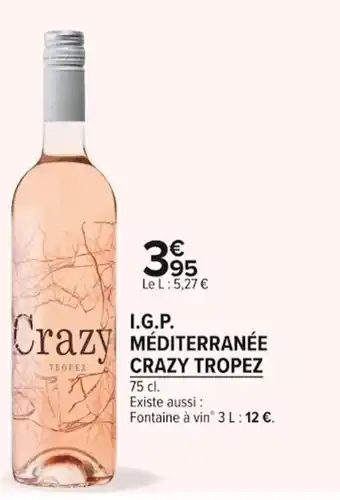Carrefour Market I.G.P méditerranée Crazy Tropez offre