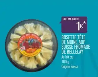 Match Rosette tête de moine aop suisse fromage de bellelay offre