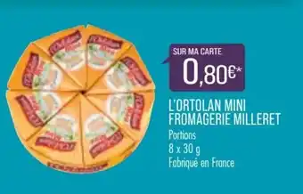 L'ortolan mini fromagerie milleret