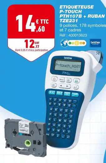 Bureau Vallée Brother etiqueteuse p-touch pth107b + ruban tze231 offre