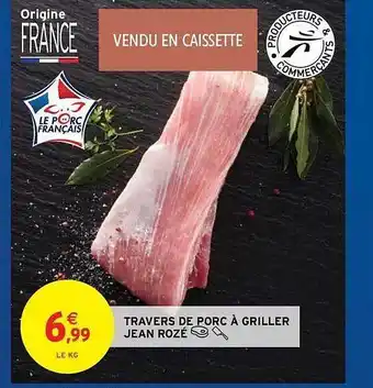 Intermarché Hyper Travers De Porc à Griller Jean Rozé offre