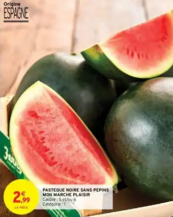 Intermarché Pasteque noire sans pepins mon marche plaisir offre