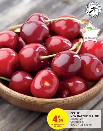 Intermarché Cerise mon marche plaisir offre