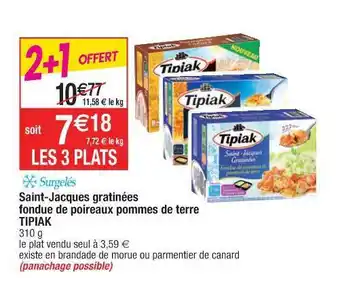 Cora x Carrefour Saint-jacques Gratinées Fondue De Poireaux Pommes De Terre Tipiak offre
