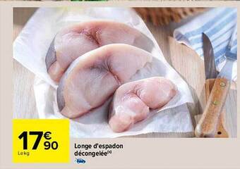 Carrefour Longe D'espadon Décongelée offre