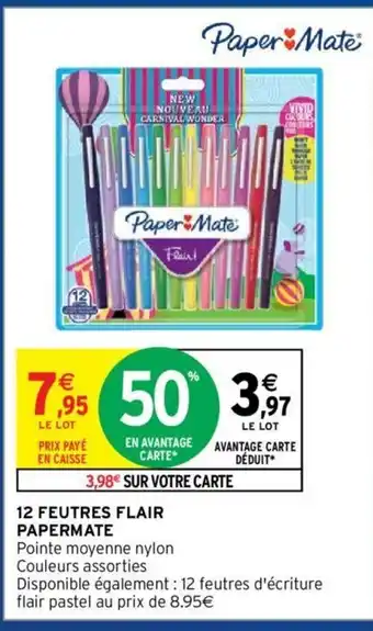 Intermarché 12 Feutres Flair Papermate offre