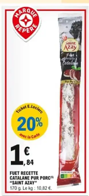 E.Leclerc Fuet Recette Catalane Pur Porc Saint Azay offre