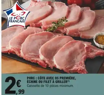 E.Leclerc Porc Côte Avec Os Première échine Ou Filet à Griller offre