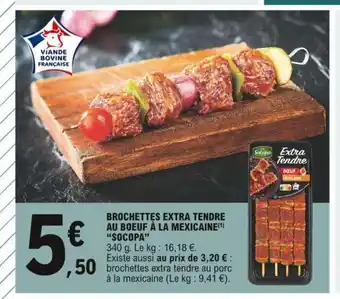 E.Leclerc Brochettes Extra Tendre Au Boeuf A La Mexicaine "Socopa" offre