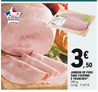 E.Leclerc Jambon De Porc Sans Couenne 6 Tranches offre