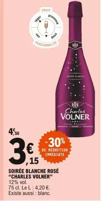E.Leclerc Soirée Blanche Rosé "Charles Volner: offre