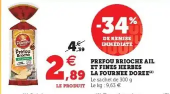 Super U Prefou Brioche Ail Et Fines Herbes La Fournee Doree offre