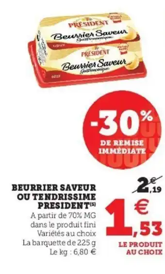 Super U Beurrier Saveur Ou Tendrissime President offre