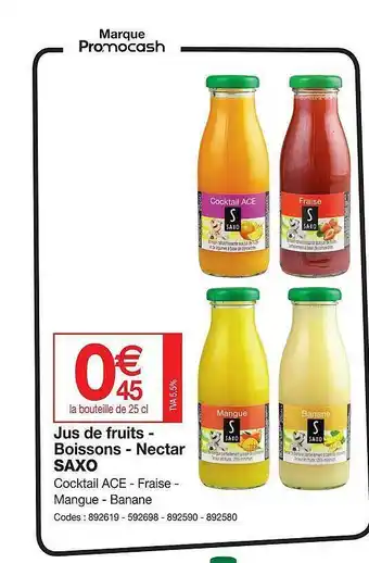 Promocash Jus De Fruits - Boissons - Nectar Saxo offre