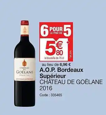 Promocash A.o.p. Bordeaux Supérieur Château De Goëlane 2016 offre