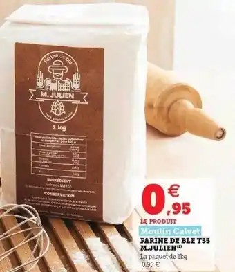 Super U Farine De Blé T55 M. Julien Moulin Calvet offre