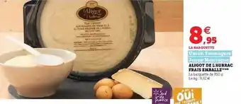 Super U Aligot De L'aubrac Frais Emballé Union Fromagère Jeune Montagne offre