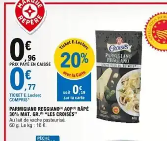 E.Leclerc Parmigiano Reggiano AOP Râpé 30% Mat.Gr Les Croisés offre
