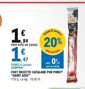 E.Leclerc Fuet Recette Catalane Pur Porc Saint Azay offre