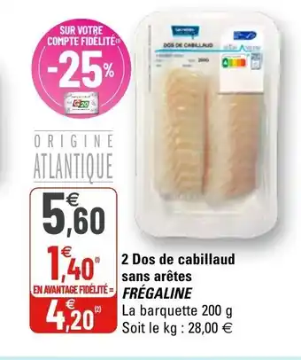 G20 2 Dos de cabillaud sans Arêtes Frégaline offre