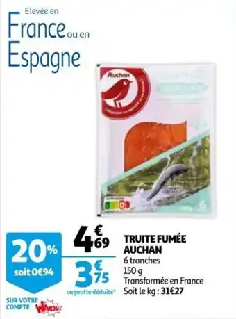 Auchan Supermarché Truite fumée auchan offre