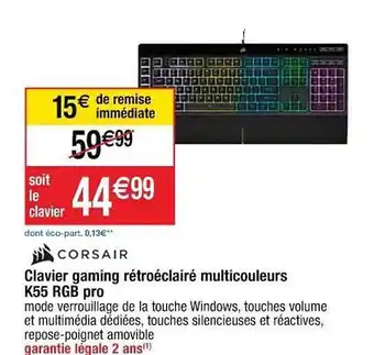 Cora x Carrefour Clavier Gaming Rétroéclairé Multicouleurs K55 Rgb Pro Corsair offre