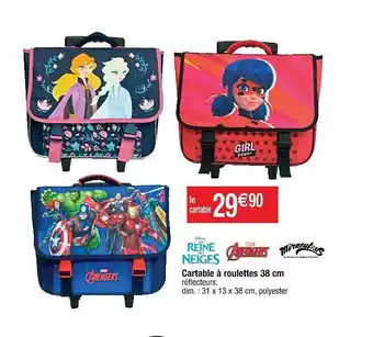 Promo Cartable a Roulettes 38 Cm Reine Des Neiges Avengers Miraculous chez Cora