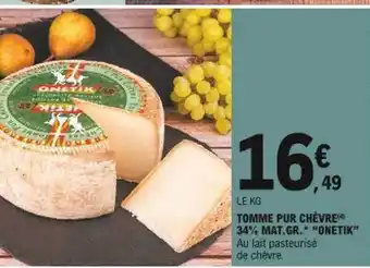 E.Leclerc Tomme Pur Chèvre 34% Mat. Gr. offre
