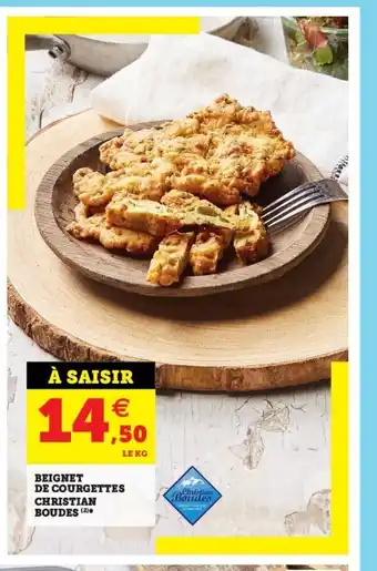 Hyper U Beignets de Courgettes Christian Boudes offre