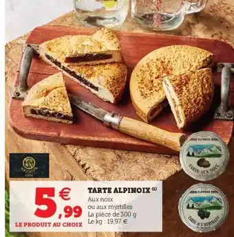 Hyper U Tarte Alpinoix offre