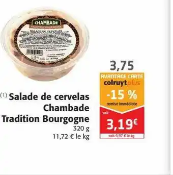 Colruyt Salade De Cervelas Chambade Tradition Bourgogne offre