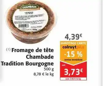 Colruyt Fromage De Tête Chambade Tradition Bourgogne offre