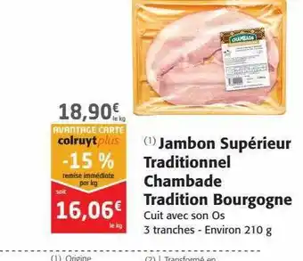Colruyt Jambon Supérieur Traditionnel Chambade Tradition Bourgogne offre
