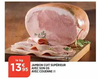 Bi1 Jambon Cuit Supérieur Avec Son Os Avec Couenne offre