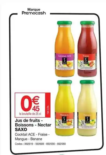 Promocash Jus De Fruits - Boissons - Nectar Saxo offre