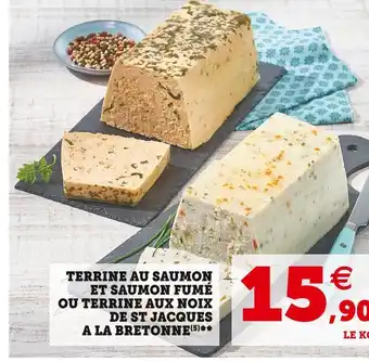 Super U Terrine au saumon et saumon fumé ou terrine aux noix de st jacques a la bretonne offre