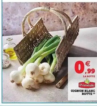 Super U Oignon Blanc Botte Priméale offre
