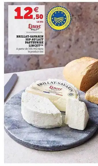 Super U Brillat-savarin Igp Au Lait Pasteurisé Lincet offre