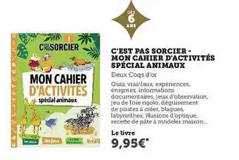 Hyper U C'est Pas Sorcier - Mon Cahier D'activités Spécial Animaux - Deux Coqs D'or offre