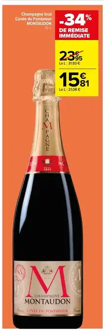Carrefour Champagne Brut Cuvée Du Fondateur Montaudon offre