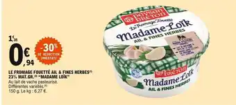 E.Leclerc Express Le Fromage Fouetté Ail & Fines Herbes 23% Mat. Gr. "Madame Loïk" offre