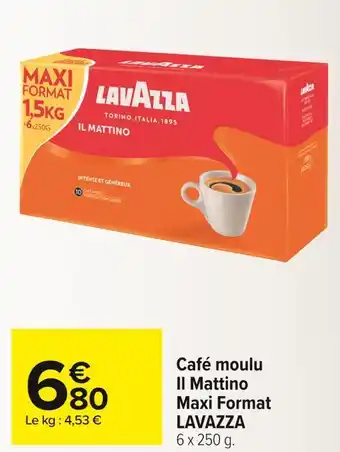 Carrefour Market Lavazza café moulu il mattino maxi format offre